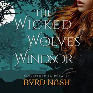 «The Wicked Wolves of Windsor» by Byrd Nash