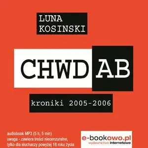 «CH.W.D.A.B. Kroniki 2005-2006» by Luna Kosinski