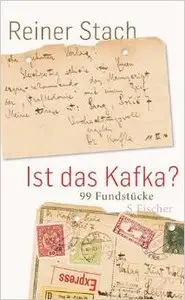 Reiner Stach - Ist das Kafka?: 99 Fundstücke