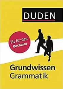 Duden - Grundwissen Grammatik: Fit für den Bachelor