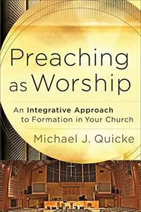 Preaching as Worship: An Integrative Approach to Formation in Your Church