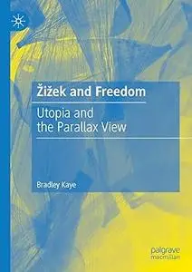 Žižek and Freedom: Utopia and the Parallax View