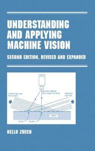 Understanding and Applying Machine Vision, Second Edition, Revised and Expanded