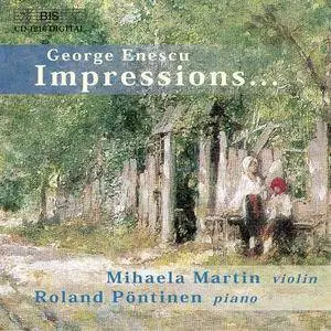 Mihaela Martin, Roland Pöntinen - George Enescu: Impressions... (2002)