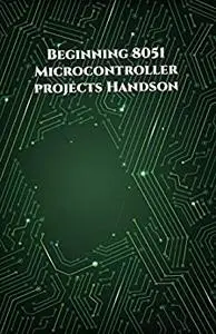 Beginning 8051 Microcontroller projects Handson