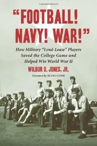 "Football! Navy! War!" How Military "Lend-Lease" Players Saved the College Game and Helped Win World War II [Repost]