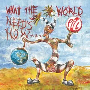 Public Image Ltd. - What the World Needs Now... (2015)