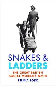 Snakes and Ladders: The great British social mobility myth