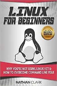Linux for Beginners: Why You're Not Using Linux yet and How to Overcome Command Line Fear