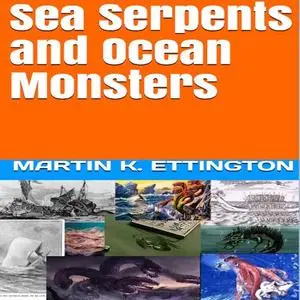 «Sea Serpents and Ocean Monsters» by Martin K. Ettington