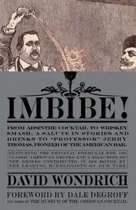 Imbibe!: From Absinthe Cocktail to Whiskey Smash, a Salute in Stories and Drinks (Repost)
