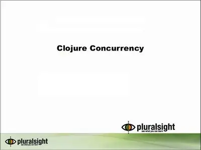 Pluralsight - Clojure Concurrency