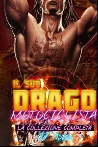 AJ Tipton - Il suo drago motociclista. La collezione completa