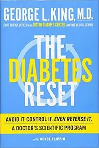 The Diabetes Reset: Avoid It. Control It. Even Reverse It. A Doctor's Scientific Program