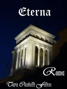 Tara Castelli Felice – Eterna, Roma