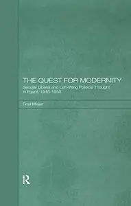 The Quest for Modernity: Secular Liberal and Left-wing Political Thought in Egypt, 1945-1958