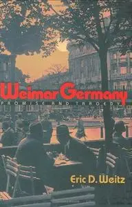 Weimar Germany: Promise and Tragedy (Repost)