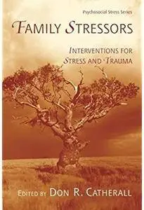 Family Stressors: Interventions for Stress and Trauma