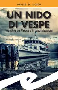 Davide D. Longo - Un nido di vespe. Indagine tra Varese e il Lago Maggiore