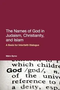 The names of God in Judaism, Christianity and Islam : a basis for interfaith dialogue