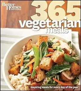 Better Homes and Gardens 365 Vegetarian Meals: Inspiring Meals for Every Day of the Year (Repost)