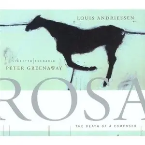 Louis Andriessen - Rosa: The death of a composer (1998)