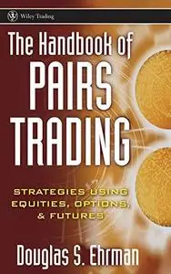 The handbook of pairs trading: strategies using equities, options, and futures