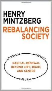 Rebalancing Society: Radical Renewal Beyond Left, Right, and Center