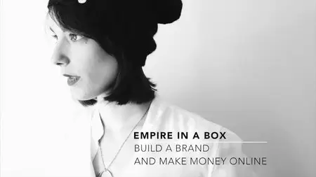 Empire in a Box: Build a Brand and Make Money Online