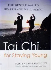 Tai Chi for Staying Young: The Gentle Way to Health and Well-Being