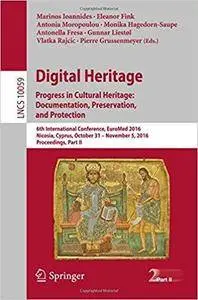 Digital Heritage. Progress in Cultural Heritage: Documentation, Preservation, and Protection, Part II
