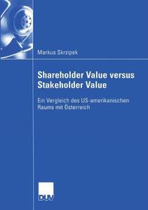 Shareholder Value versus Stakeholder Value: Ein Vergleich des US-amerikanischen Raums mit Österreich