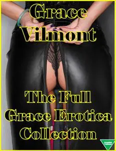 «The Full Grace Erotica Collection» by Grace Vilmont