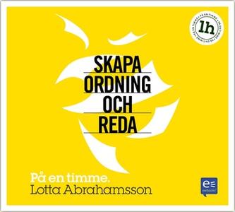 «Skapa ordning och reda : På en timme» by Lotta Abrahamsson