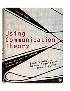 Using Communication Theory: An Introduction to Planned Communication Ed 2