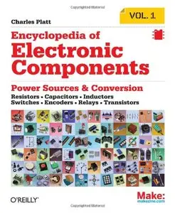 Encyclopedia of Electronic Components Volume 1: Resistors, Capacitors, Inductors, Switches, Encoders, Relays (repost)