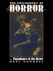 The Philosophy of Horror: Or, Paradoxes of the Heart