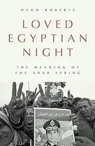 Loved Egyptian Night: The Meaning of the Arab Spring