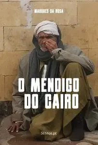 «O Mendigo do Cairo» by Marques da Rosa
