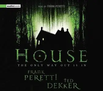 «House» by Ted Dekker,Frank E. Peretti