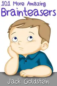 «101 More Amazing Brainteasers» by Jack Goldstein