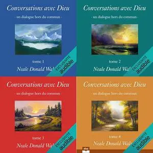 Neale Donald Walsch, "Conversations avec Dieu : Un dialogue hors du commun", 4 tomes