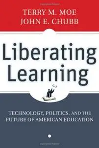 Liberating Learning: Technology, Politics, and the Future of American Education