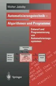 Automatisierungstechnik - Algorithmen Und Programme: Entwurf Und Programmierung Von Automatisierungssystemen (Repost)