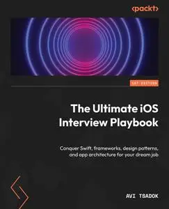 The Ultimate iOS Interview Playbook: Conquer Swift frameworks design patterns, and app architecture for your dream job [Repost]