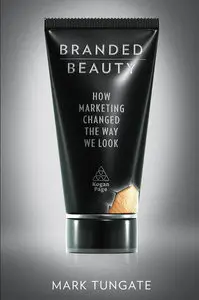 Branded Beauty: How Marketing Changed the Way We Look (repost)