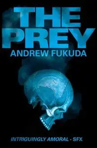 «The Prey» by Andrew Fukuda