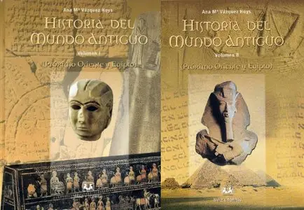 Ana Mª Vázquez Hoys, "Historia del mundo antiguo.  Vol. I & II: Próximo Oriente y Egipto"