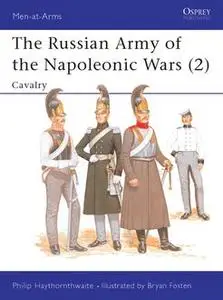 «The Russian Army of the Napoleonic Wars» by Philip Haythornthwaite