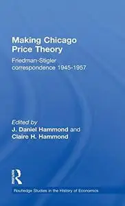 Making Chicago Price Theory: Friedman-Stigler Correspondence 1945-1957